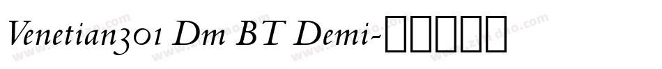 Venetian301 Dm BT Demi字体转换